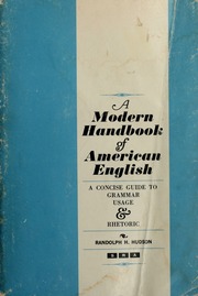 A modern handbook of American English; a concise guide to grammar, usage, & rhetoric