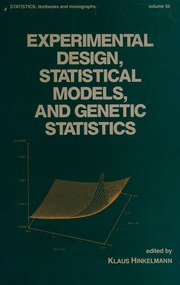 Experimental design, statistical models, and genetic statistics : essays in honor of Oscar Kempthorne