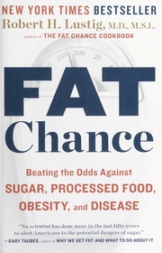 Fat chance : beating the odds against sugar, processed food, obesity, and disease