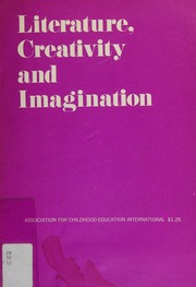 Literature, creativity, and imagination. Reprints from Childhood education