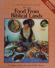 Food from Biblical Lands by Helen Corey - A Culinary Trip to the Land of Bible History (Syria and Lebanon) 3rd edition, May