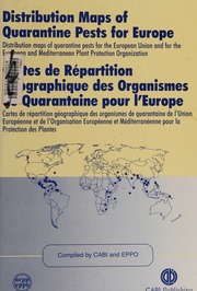 Distribution maps of quarantine pests for Europe : distribution maps of quarantine pests for the European Union and for the European and Mediterranean Plant Protection Organization = ; Cartes de répartition géographique des organismes de quarantaine pour l'Europe ; cartes de répartition géographique des organismes de quarantaine de l'Union Européenne de l'Organisation Européenne et Mediterranéenne pour la Protection des Plantes