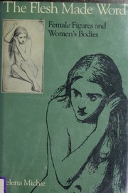 The flesh made word : female figures and women's bodies