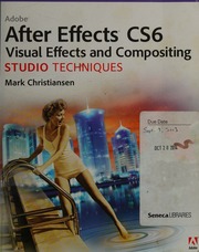 Adobe After Effects CS6 : visual effects and compositing : studio techniques