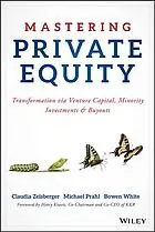 Mastering private equity : transformation via venture capital, minority investments & buyouts