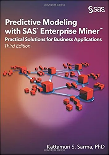 Predictive Modeling with SAS Enterprise Miner: Practical Solutions for Business Applications, Third Edition 3rd Edition