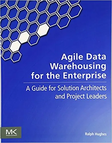 Agile data warehousing : a guide for solution architects and project leaders