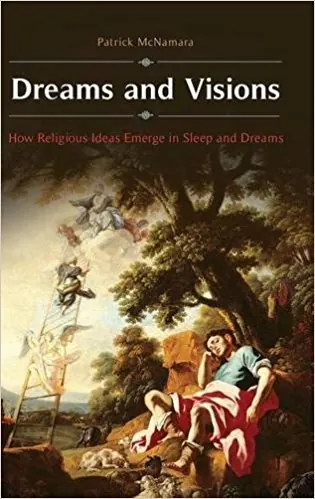 Dreams and Visions: How Religious Ideas Emerge in Sleep and Dreams